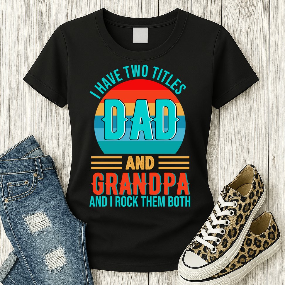 I Have Two Titles Dad And Grandpa I Rock Them Both Sunset Womens T-Shirt