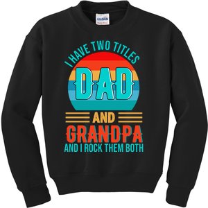 I Have Two Titles Dad And Grandpa I Rock Them Both Sunset Kids Sweatshirt