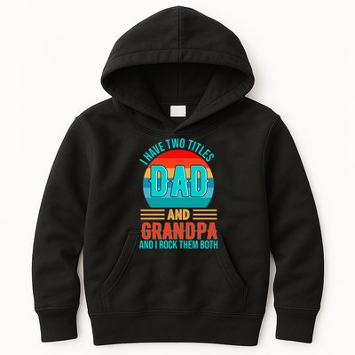 I Have Two Titles Dad And Grandpa I Rock Them Both Sunset Kids Hoodie