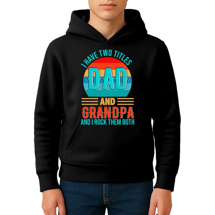 I Have Two Titles Dad And Grandpa I Rock Them Both Sunset Kids Hoodie