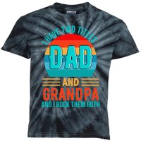 I Have Two Titles Dad And Grandpa I Rock Them Both Sunset Kids Tie-Dye T-Shirt