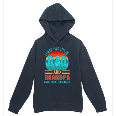 I Have Two Titles Dad And Grandpa I Rock Them Both Sunset Urban Pullover Hoodie