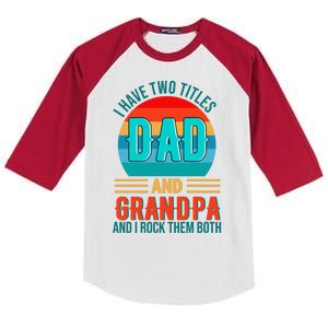 I Have Two Titles Dad And Grandpa I Rock Them Both Sunset Kids Colorblock Raglan Jersey