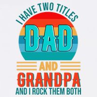 I Have Two Titles Dad And Grandpa I Rock Them Both Sunset Garment-Dyed Sweatshirt