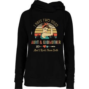 I Have Two Titles Aunt & Godmother Mother'S Day Womens Funnel Neck Pullover Hood