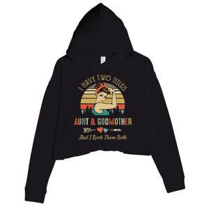 I Have Two Titles Aunt & Godmother Mother'S Day Crop Fleece Hoodie