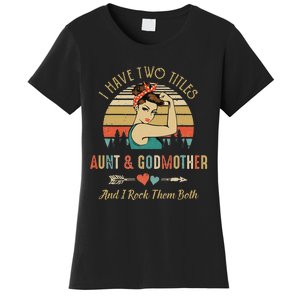 I Have Two Titles Aunt & Godmother Mother'S Day Women's T-Shirt