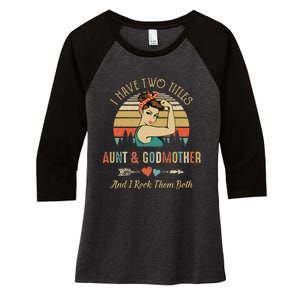 I Have Two Titles Aunt & Godmother Mother'S Day Women's Tri-Blend 3/4-Sleeve Raglan Shirt