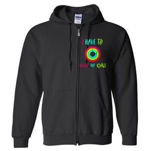 I Have To Close My Rings Funny Gift Full Zip Hoodie