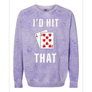 Id Hit That Funny BlackJack Gambling Tee Colorblast Crewneck Sweatshirt