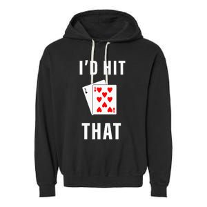 Id Hit That Funny BlackJack Gambling Tee Garment-Dyed Fleece Hoodie