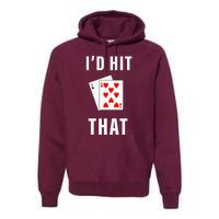 Id Hit That Funny BlackJack Gambling Tee Premium Hoodie