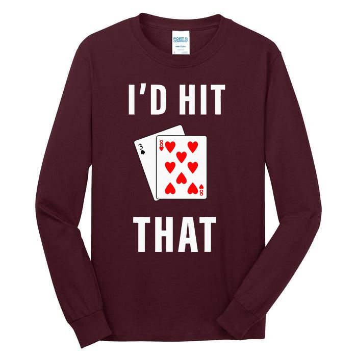 Id Hit That Funny BlackJack Gambling Tee Tall Long Sleeve T-Shirt