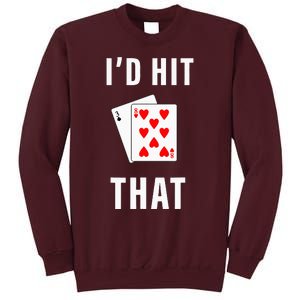 Id Hit That Funny BlackJack Gambling Tee Tall Sweatshirt