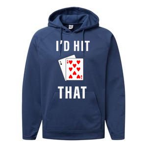 Id Hit That Funny BlackJack Gambling Tee Performance Fleece Hoodie