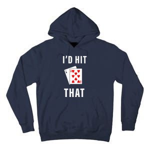 Id Hit That Funny BlackJack Gambling Tee Tall Hoodie