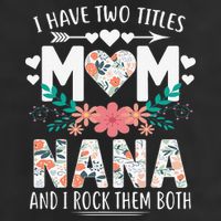 I Have Two Titles Mom And Nana Mother's Day Gift 7 Panel Mesh Trucker Snapback Hat