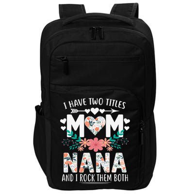 I Have Two Titles Mom And Nana Mother's Day Gift Impact Tech Backpack