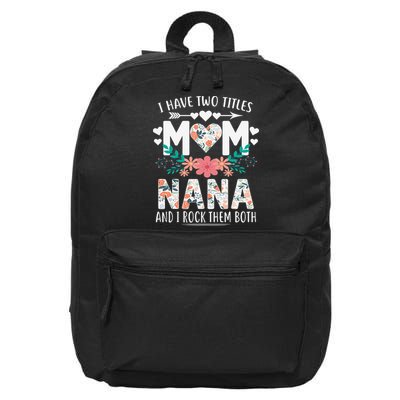 I Have Two Titles Mom And Nana Mother's Day Gift 16 in Basic Backpack