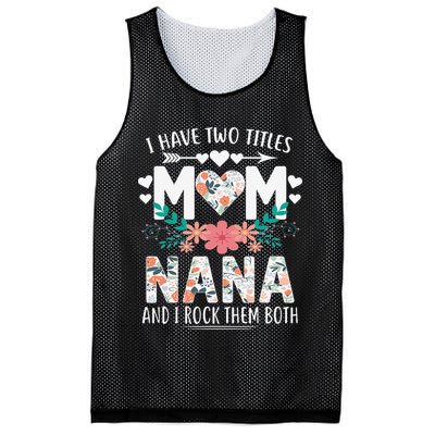 I Have Two Titles Mom And Nana Mother's Day Gift Mesh Reversible Basketball Jersey Tank