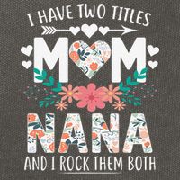 I Have Two Titles Mom And Nana Mother's Day Gift Cotton Canvas Backpack