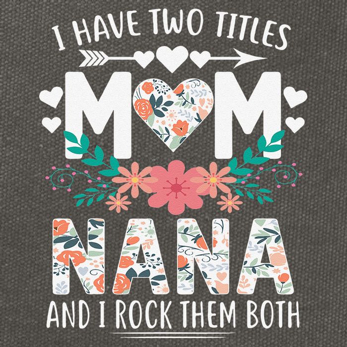 I Have Two Titles Mom And Nana Mother's Day Gift Cotton Canvas Backpack