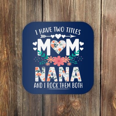 I Have Two Titles Mom And Nana Mother's Day Gift Coaster