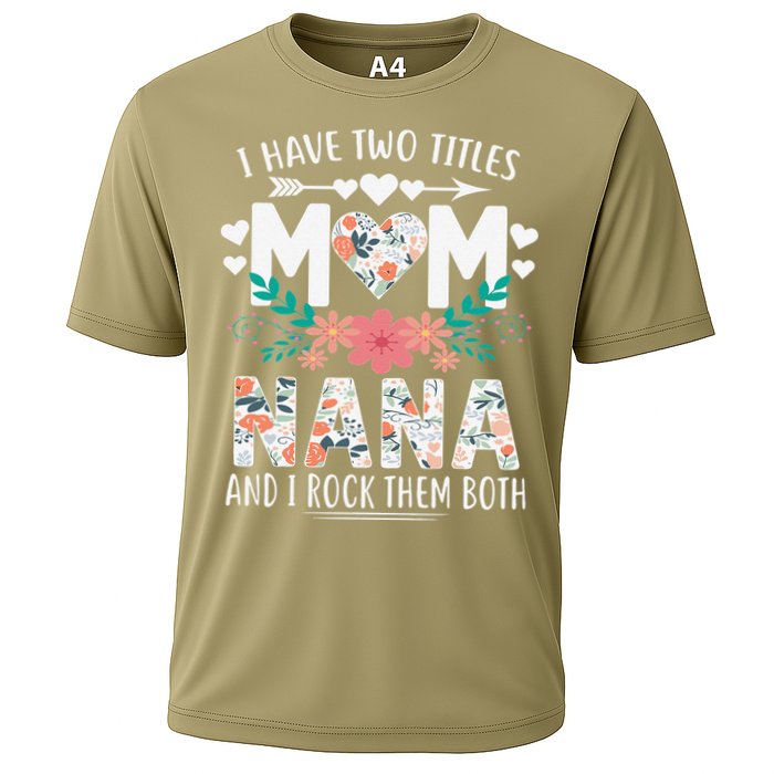 I Have Two Titles Mom And Nana Mother's Day Gift Cooling Performance Crew T-Shirt