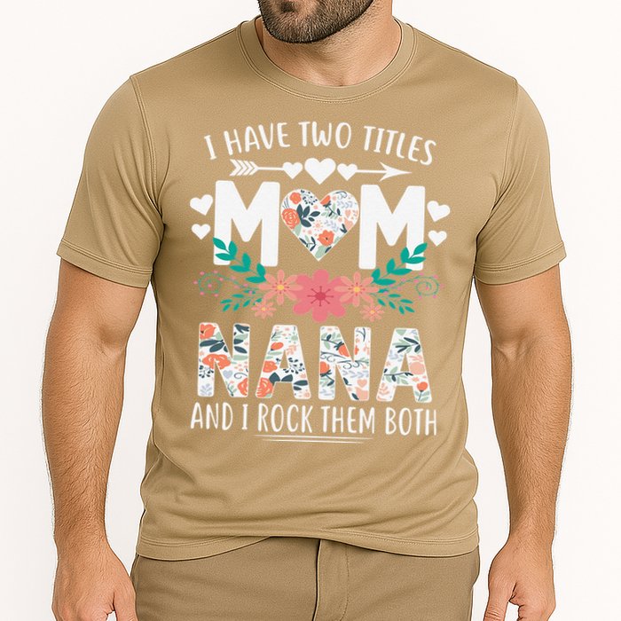 I Have Two Titles Mom And Nana Mother's Day Gift Cooling Performance Crew T-Shirt