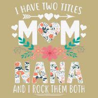 I Have Two Titles Mom And Nana Mother's Day Gift Cooling Performance Crew T-Shirt