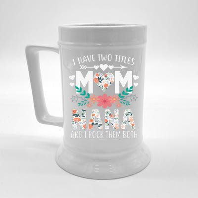 I Have Two Titles Mom And Nana Mother's Day Gift Beer Stein