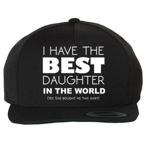 I Have The Best Daughter In The World Funny Cute Gift Wool Snapback Cap