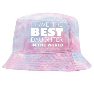 I Have The Best Daughter In The World Funny Cute Gift Tie-Dyed Bucket Hat