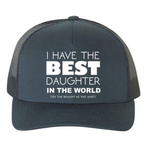 I Have The Best Daughter In The World Funny Cute Gift Yupoong Adult 5-Panel Trucker Hat