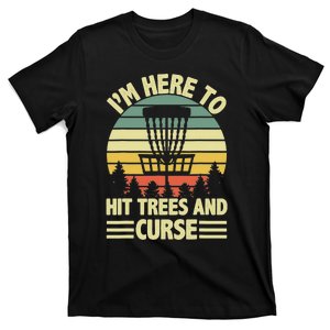 I'm Here To Hit Trees And Curse Funny Disc Golf Frisbee T-Shirt