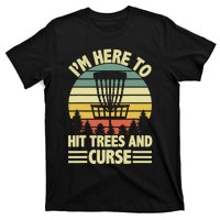 I'm Here To Hit Trees And Curse Funny Disc Golf Frisbee T-Shirt