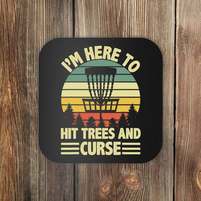 I'm Here To Hit Trees And Curse Funny Disc Golf Frisbee Coaster