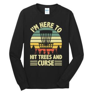 I'm Here To Hit Trees And Curse Funny Disc Golf Frisbee Tall Long Sleeve T-Shirt