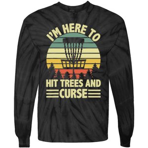 I'm Here To Hit Trees And Curse Funny Disc Golf Frisbee Tie-Dye Long Sleeve Shirt