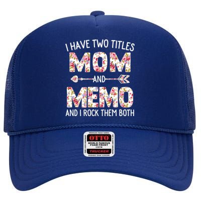 I Have Two Titles Mom And Memo Floral Cute Mothers Day Gift High Crown Mesh Back Trucker Hat