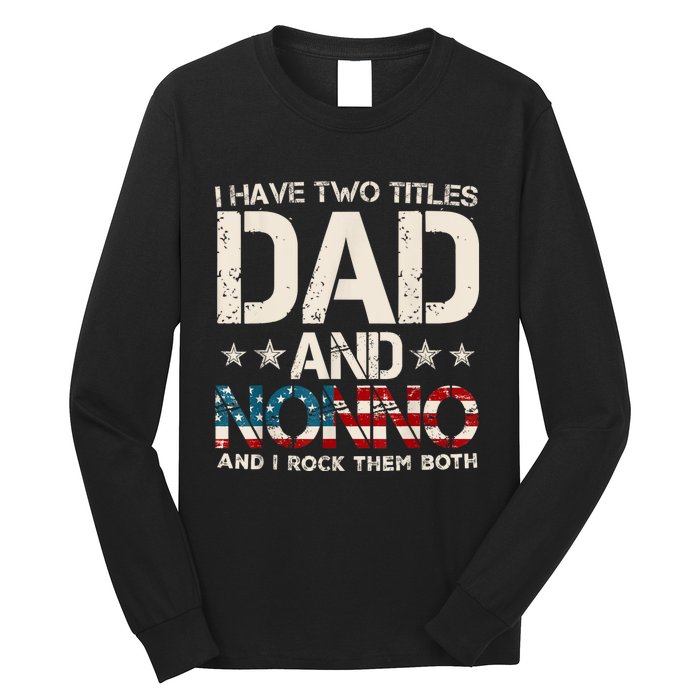 I Have Two Titles Dad And Nonno Us Flag FatherS Day Long Sleeve Shirt