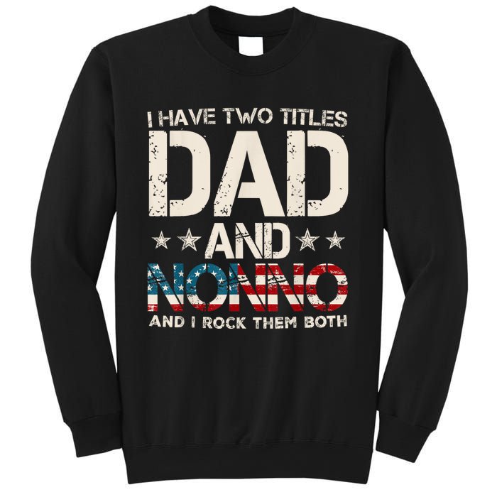 I Have Two Titles Dad And Nonno Us Flag FatherS Day Sweatshirt