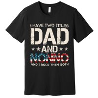 I Have Two Titles Dad And Nonno Us Flag FatherS Day Premium T-Shirt