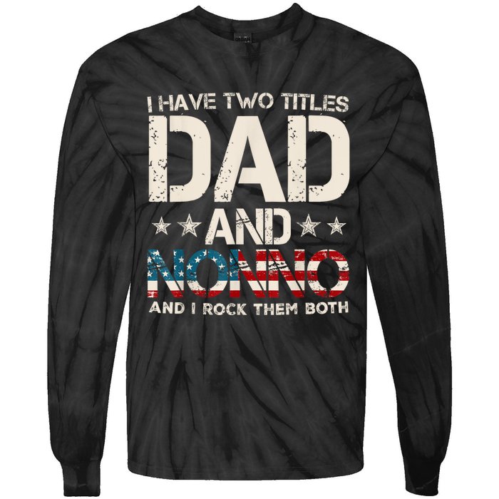 I Have Two Titles Dad And Nonno Us Flag FatherS Day Tie-Dye Long Sleeve Shirt