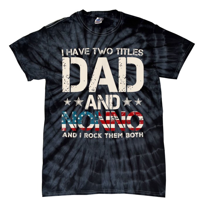 I Have Two Titles Dad And Nonno Us Flag FatherS Day Tie-Dye T-Shirt