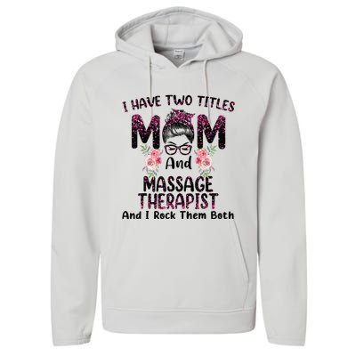 I Have Two Titles Mom & Massage Therapist Floral Mothers day Performance Fleece Hoodie