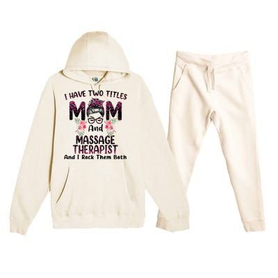 I Have Two Titles Mom & Massage Therapist Floral Mothers day Premium Hooded Sweatsuit Set