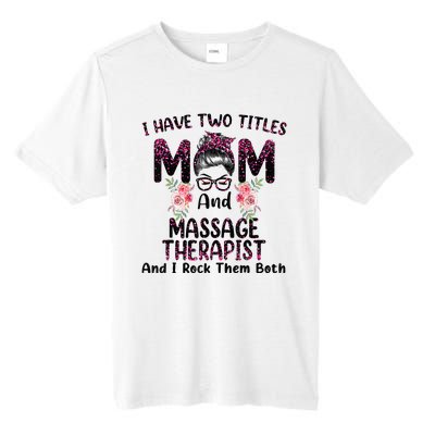 I Have Two Titles Mom & Massage Therapist Floral Mothers day Tall Fusion ChromaSoft Performance T-Shirt