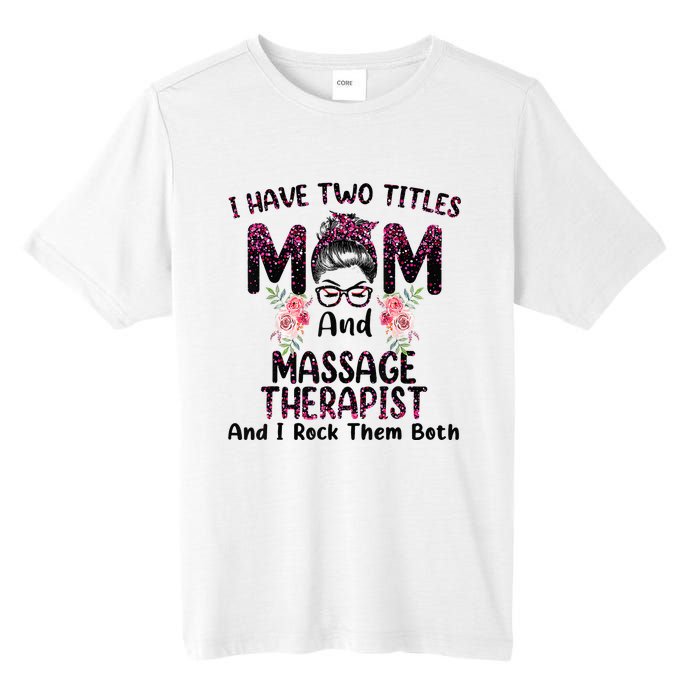 I Have Two Titles Mom & Massage Therapist Floral Mothers day Tall Fusion ChromaSoft Performance T-Shirt