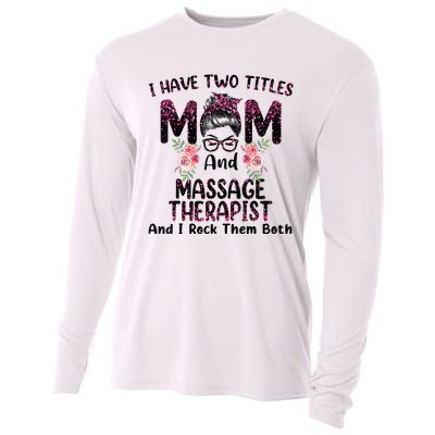 I Have Two Titles Mom & Massage Therapist Floral Mothers day Cooling Performance Long Sleeve Crew